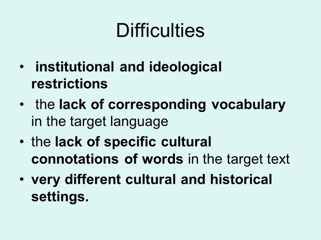 Difficulties institutional and ideological restrictions the lack of corresponding vocabulary in the target language